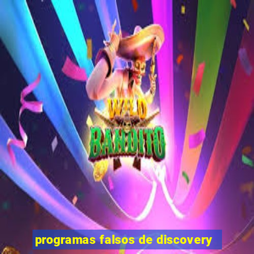 programas falsos de discovery